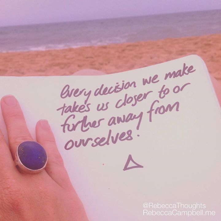 every decision we make takes us closer or further away from ourself