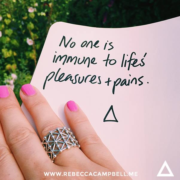 no one is immune to life's pleasure's and pains