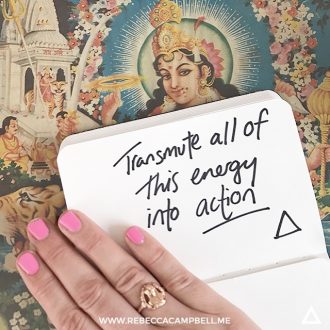 Transmute all of this energy into action
