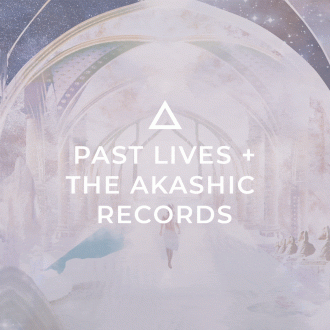 PAST LIVES + THE AKASHIC RECORDS