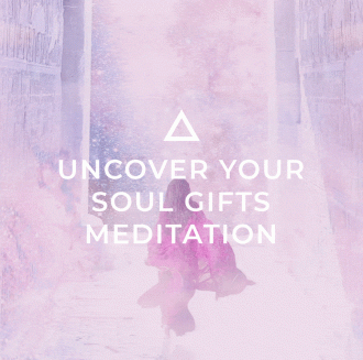 UNCOVER YOUR SOUL GIFTS MEDITATION