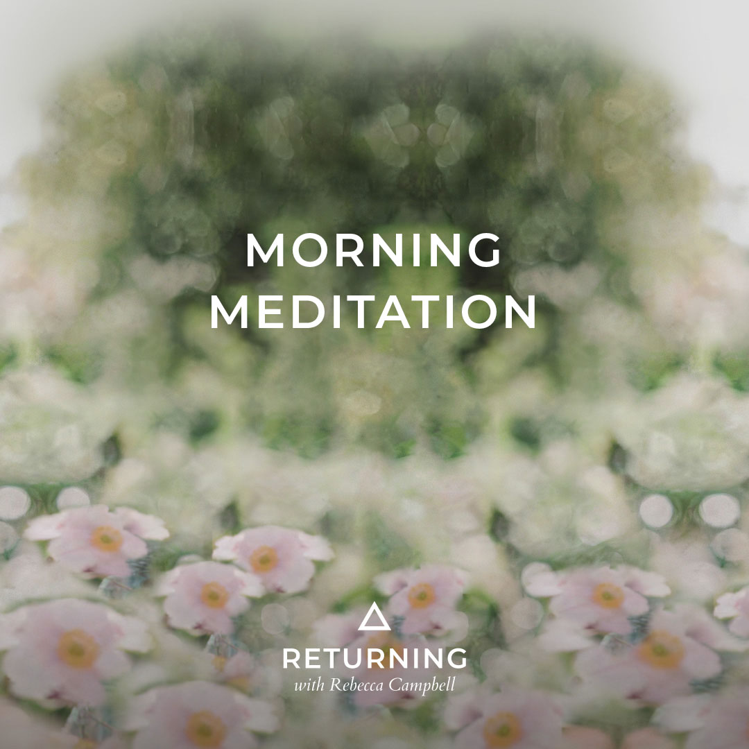 Morning Meditation - Rebecca Campbell
